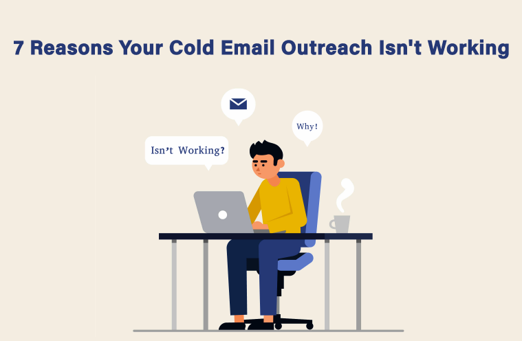 7 Reasons Your Cold Emails Outreach Isn’t Working