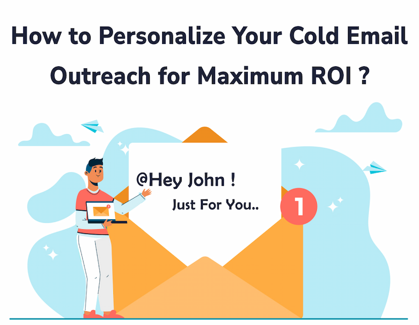 How to Personalize Your Cold Email Outreach for Maximum ROI?