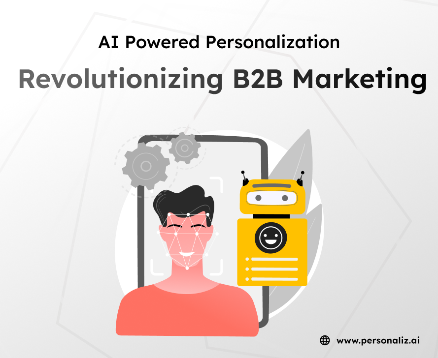 AI-Powered Personalization: Revolutionizing B2B Marketing
